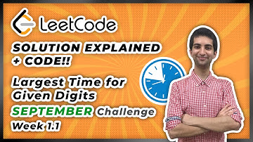 Largest Time for Given Digits - LeetCode September Challenge Week 1.1