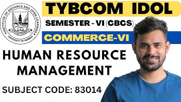 T.Y.B.COM SEMESTER - VI (CBCS) COMMERCE-VI HUMAN RESOURCE MANAGEMENT SUBJECT CODE: 83014
