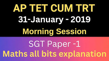 AP TET CUM TRT, 31/01/2019, morning session, SGT Paper - 1, maths all bits explanation.