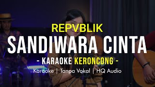 REPVBLIK - SANDIWARA CINTA Karaoke Remember Entertainment