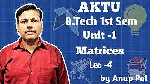 Matrices | Lec -4 |Unit -1 | B.Tec 1st Semester | AKTU
