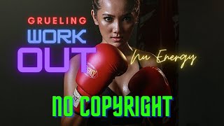 Nu Energy - Grueling Workout Music | No Copyright