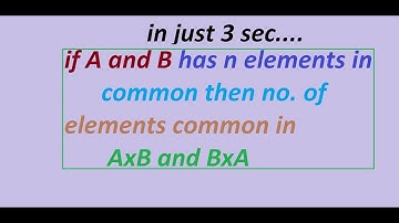 if A and B have n elements common then no  of elements common in AxB and BxA
