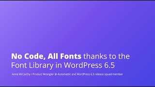 No Code, All Fonts thanks to the Font Library in WordPress 6.5