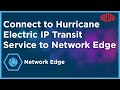 Equinix Connect to Hurricane Electric IP Transit Service to Network Edge – Equinix