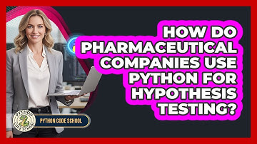 How Do Pharmaceutical Companies Use Python For Hypothesis Testing? - Python Code School