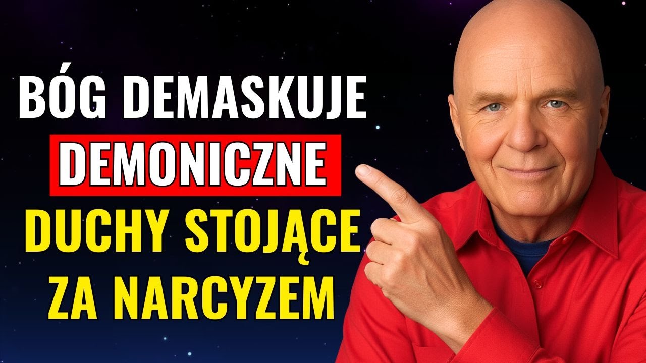 Bóg Mówi UWAŻAJ Na NARCYZÓW, Mają W Sobie ZŁE DUCHY – Wayne Dyer