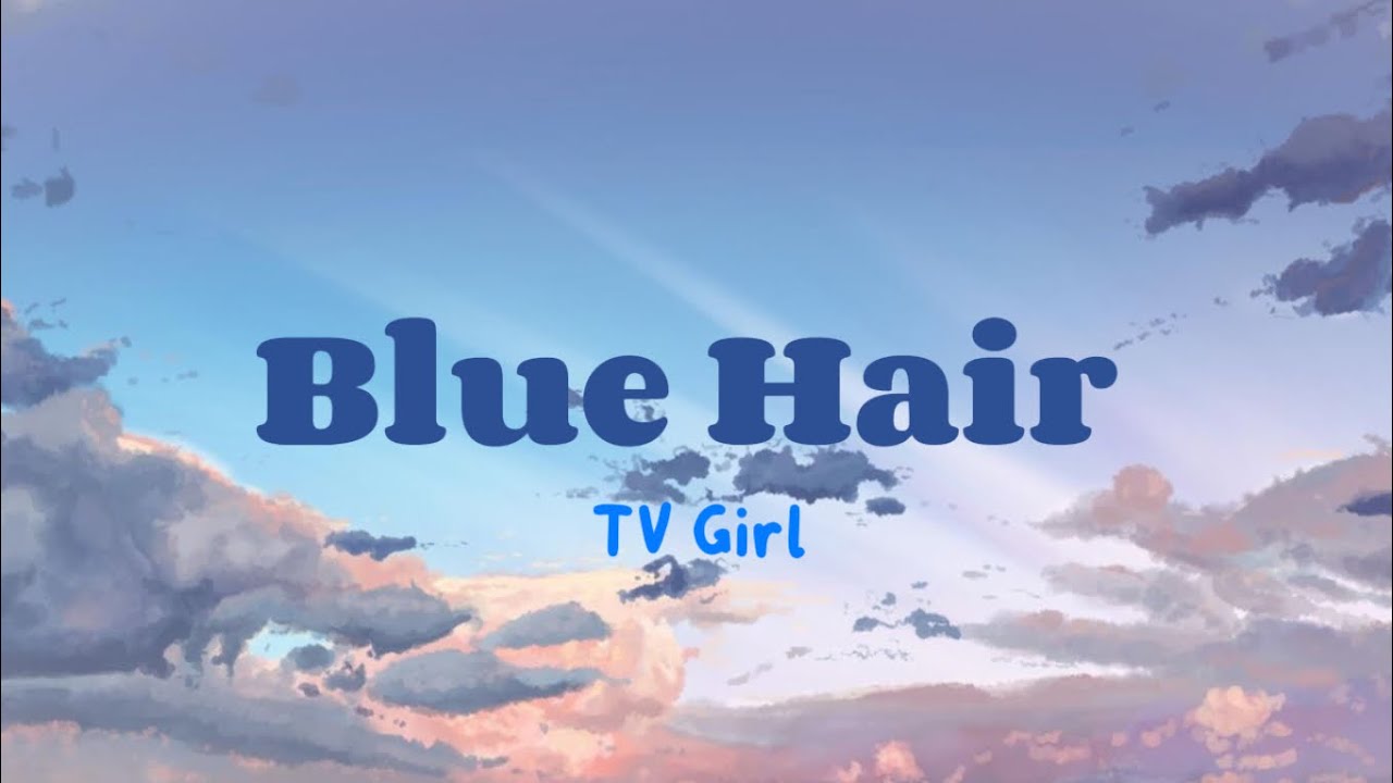 Blue Hair TV Girl Mp3 Download - wide 11