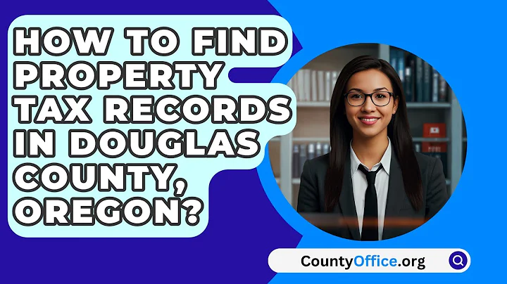 How To Find Property Tax Records In Douglas County, Oregon? - CountyOffice.org