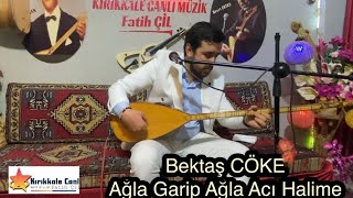 Bektaş CÖKE 2023 / Ağla Garip Ağla Acı Halime / KIRIKKALE CANLI MÜZİK
