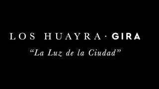 LOS HUAYRA - La luz de la Ciudad - GIRA (Audio)