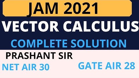 IIT JAM 2021 VECTOR CALCULUS DETAILED SOLUTIONS