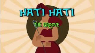 The Groove - Hati - Hati (Lyric Video)