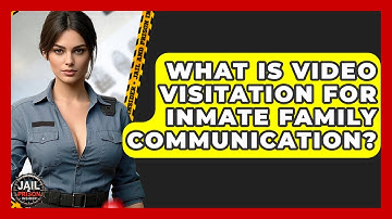 What Is Video Visitation For Inmate Family Communication? - Jail & Prison Insider