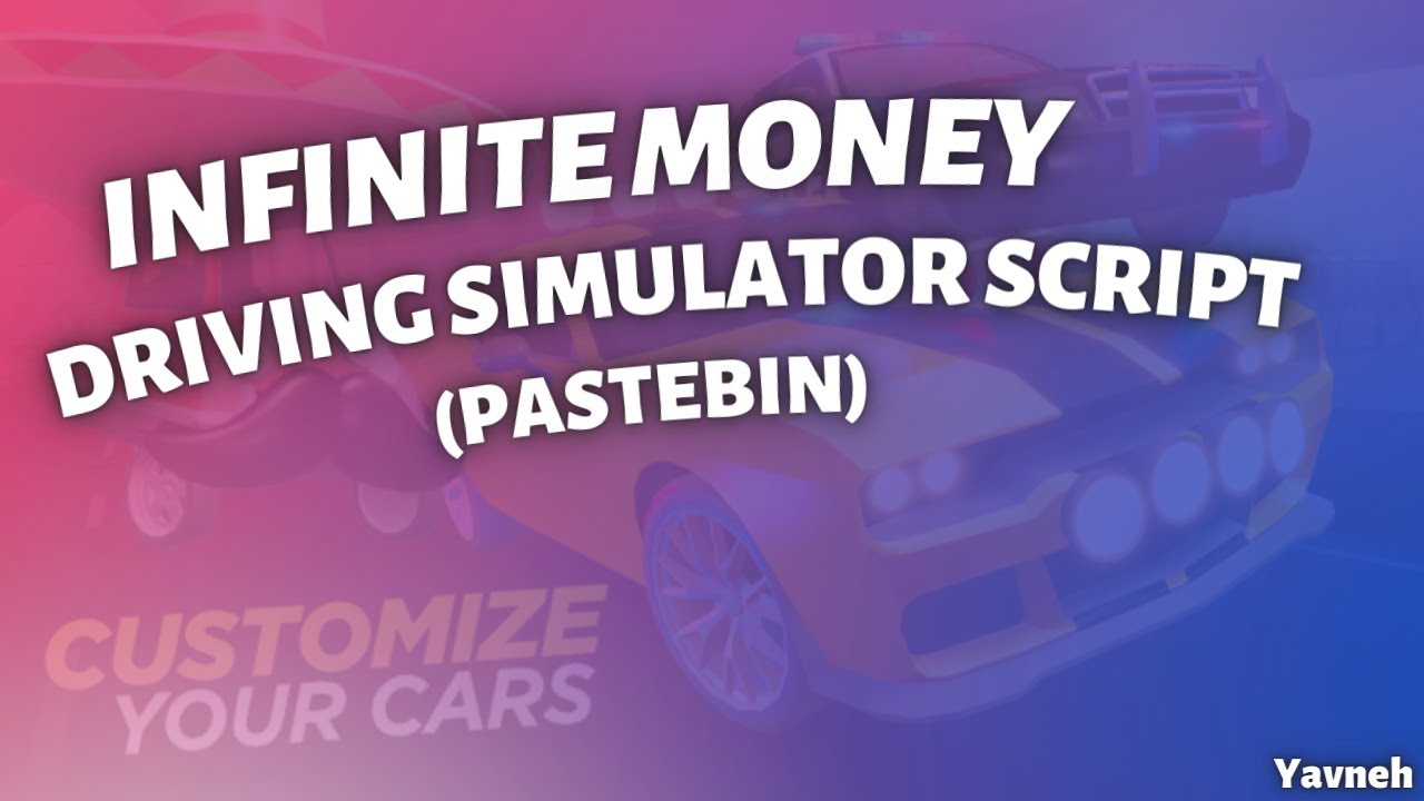 INFINITE Money Script Driving Simulator (PASTBIN) 