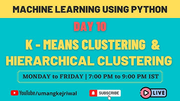Day 10 - Machine Learning Using Python -  K - Means Clustering & Hierarchical Clustering
