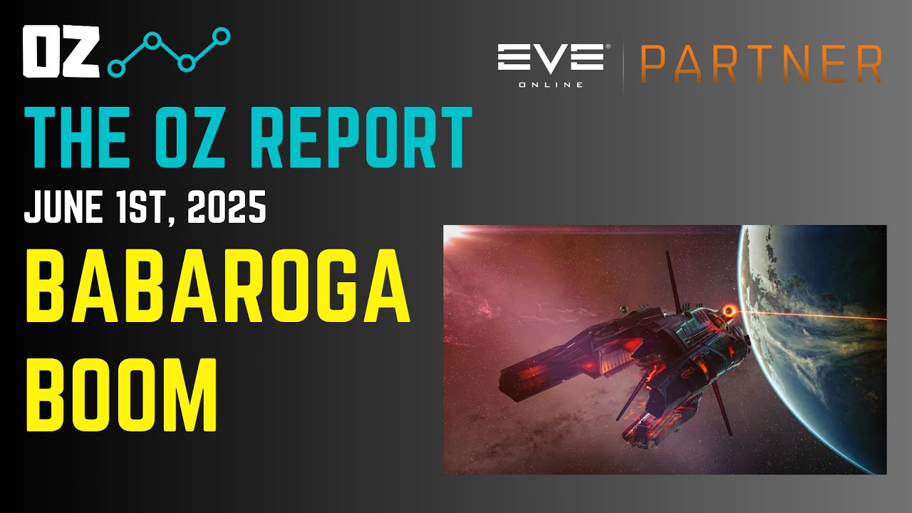 Babaroga Boom - The Oz Report (Jun 1st, 2025) - Eve Online Market Insights