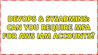 Famous DevOps & SysAdmins: Can you require MFA for AWS IAM accounts? (6 Solutions!!) Profile