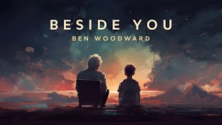 Beside You - Ben Woodward (Lyrics)