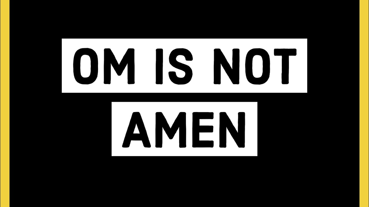 Om is not Amen