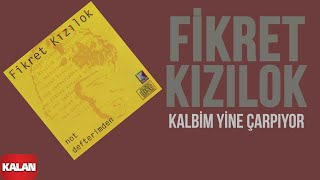 Fikret Kızılok - Kalbim Yine Çarpıyor I Not Defterimden © 1993 Kalan Müzik