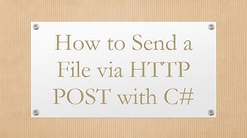 How to Send a File via HTTP POST with C#