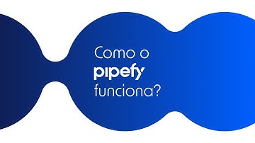Como o Pipefy funciona?
