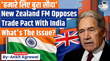 New Zealand Foreign Minister Slams India Trade Agreement | Ankit Agrawal Study IQ