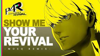 Persona 4 Revival - Show Me Your Revival (MOSQ Instrumental Remix)