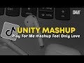 DJ UNITY MASHUP PLAY FOR ME MASHUP FEEL ONLY LOVE VIRAL TIKTOK