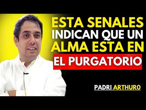 SEÑALES de un ALMA en el PURGATORIO que NO Debes Ignorar | Padre Arturo Cornejo
