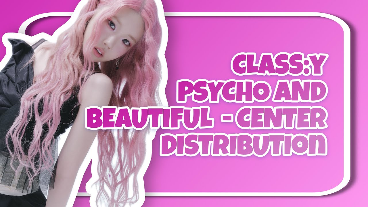 CLASS:y - PSYCHO AND BEAUTIFUL - CENTER DISTRIBUTION