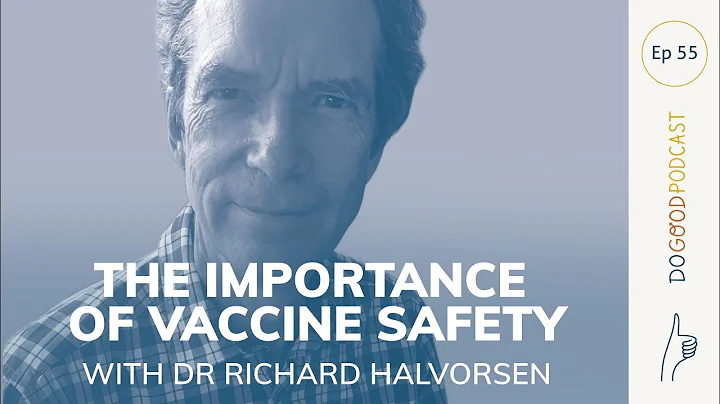 Do Good #55 Dr Richard Halvorsen on vaccine safety...