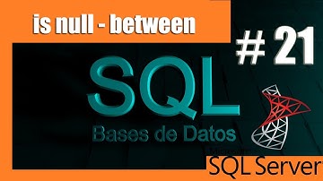 Tutoriales SQL Server #21 | is null - between
