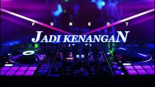 DJ Jadi Kenangan Funkot