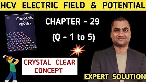 HC Verma solution - Electric field and potential - chapter 29 , Exercise (Q-1,2,3,4,5) I ELECTROSTAT