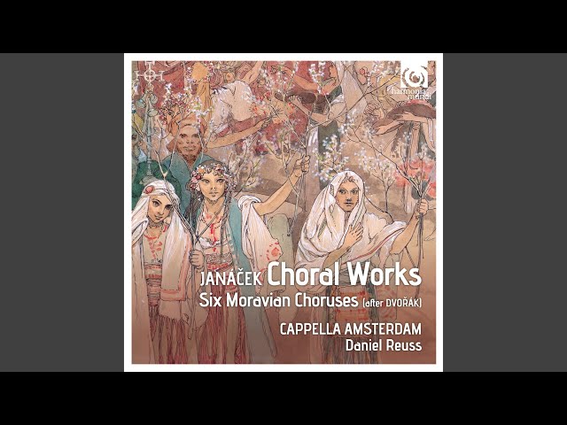 Janacek - 6 Choeurs moraves: les 4 premiers choeurs : Capella Amsterdam / D.Reuss