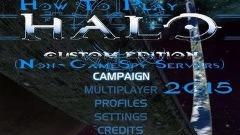 How To Play Halo Custom Edition Non GameSpy Servers 2017