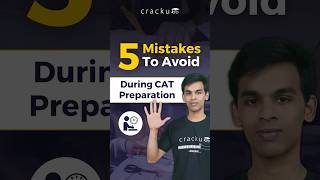Don’t Make These 5 Mistakes During Your CAT Preparation