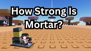 How Strong is Mortar I WTD
