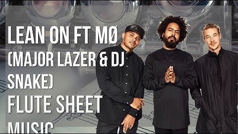 Flute Sheet Music: How to play Lean On ft MØ by Major Lazer & DJ Snake