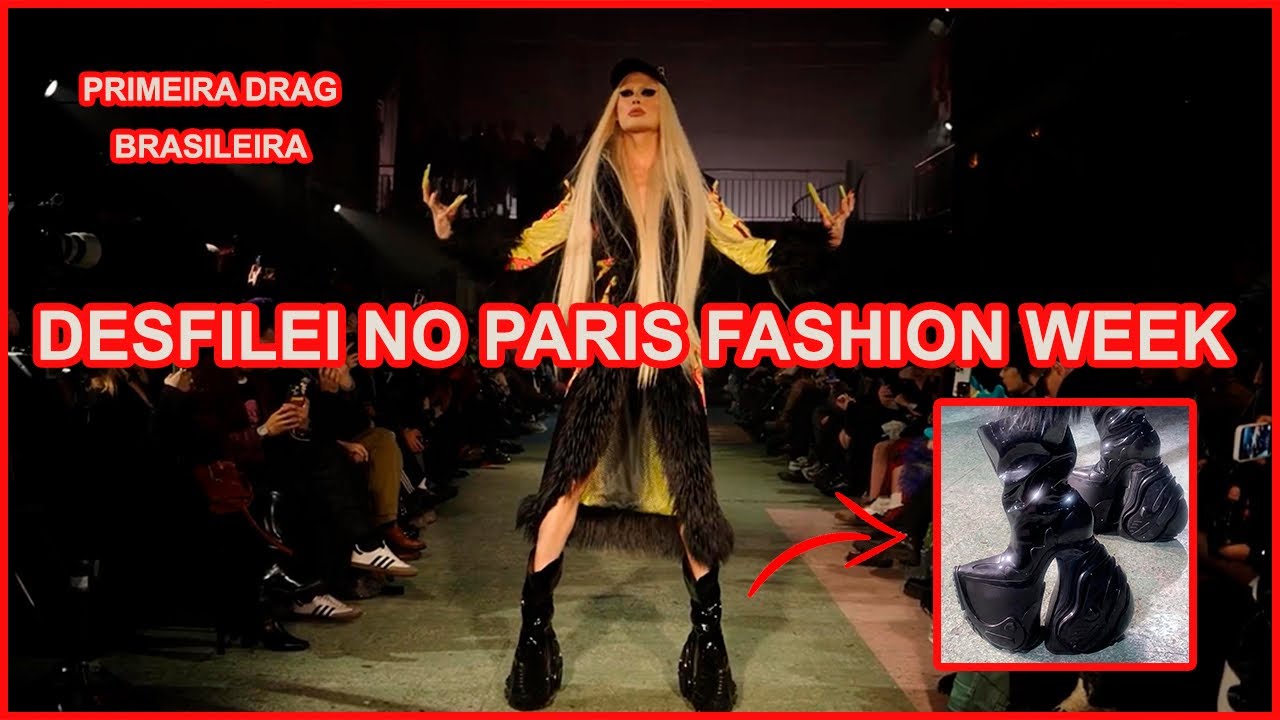 DESFILEI NO PARIS FASHION WEEK *primeira drag brasileira*