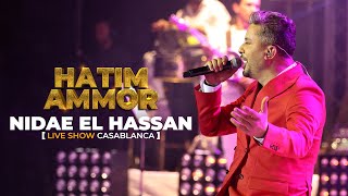 Hatim Ammor - NIDAE EL HASSAN [Live Show Casablanca] (2022)