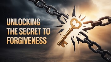 Unlocking the Secret to Forgiveness Today!