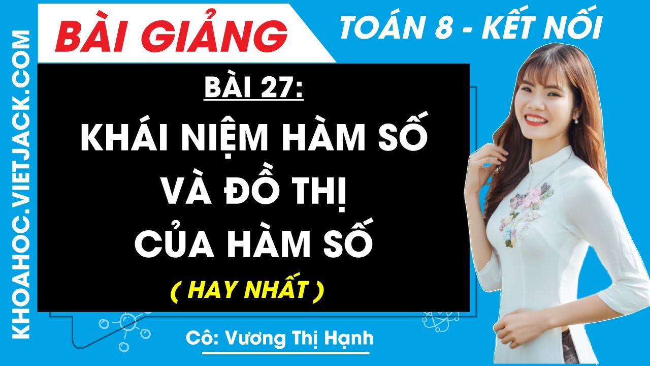 Khái niệm hàm số và đồ thị của hàm số | Bài 27 Toán lớp 8 - Kết nối tri thức (HAY NHẤT)