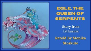 Egle, the Queen of Serpents | Story from Lithuania  | Canada Celebrates Folklore