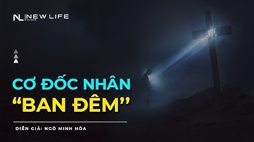 CƠ ĐỐC NHÂN BAN ĐÊM -  Ngô Minh Hòa