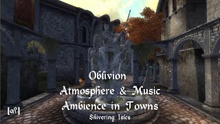 [a?] - Oblivion - Atmosphere & Music - Ambience in Towns [1 Hour]