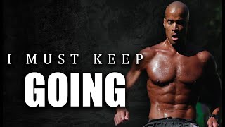 I Must Keep Going Bobby Maximus Best Motivational Video Motivation Energise