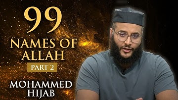 99 Names of Allah ﷻ - Part 2 | Mohammed Hijab